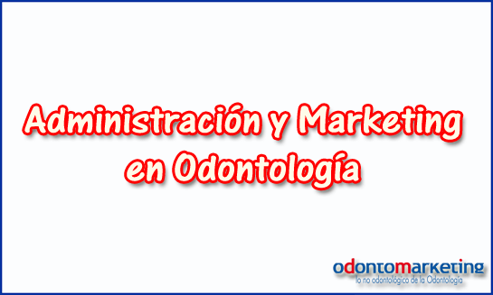 Administración y Marketing en Odontología